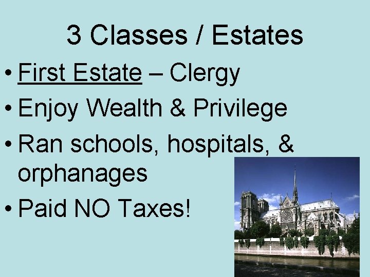 3 Classes / Estates • First Estate – Clergy • Enjoy Wealth & Privilege