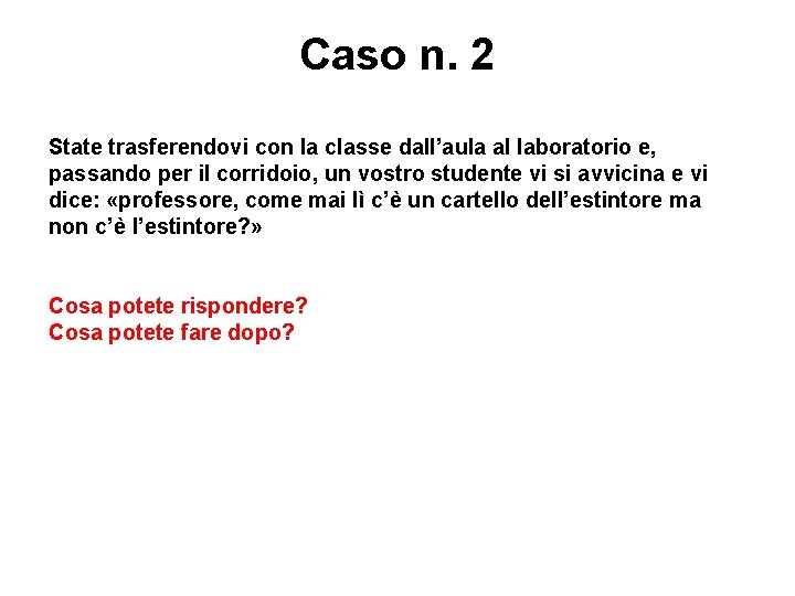 Caso n. 2 State trasferendovi con la classe dall’aula al laboratorio e, passando per