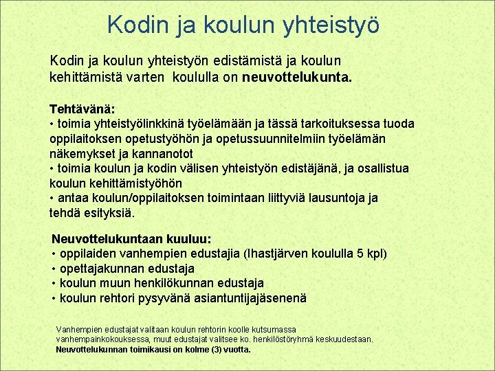 Kodin ja koulun yhteistyön edistämistä ja koulun kehittämistä varten koululla on neuvottelukunta. Tehtävänä: •