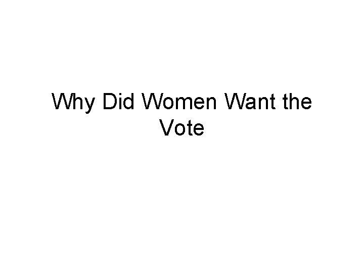 Why Did Women Want the Vote 