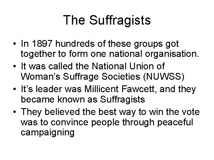 The Suffragists • In 1897 hundreds of these groups got together to form one