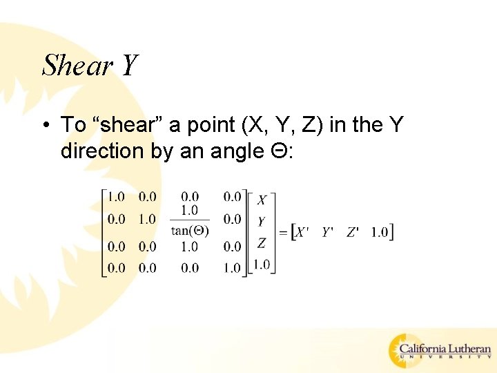 Shear Y • To “shear” a point (X, Y, Z) in the Y direction