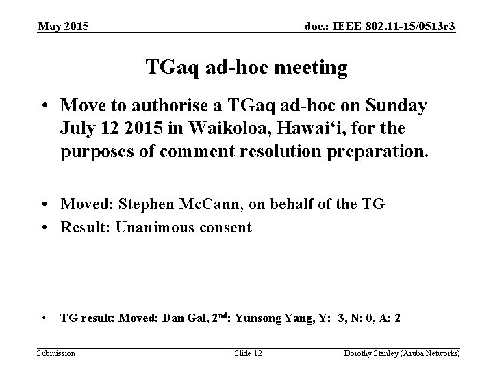 May 2015 doc. : IEEE 802. 11 -15/0513 r 3 TGaq ad-hoc meeting •