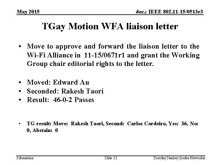 May 2015 doc. : IEEE 802. 11 -15/0513 r 3 TGay Motion WFA liaison