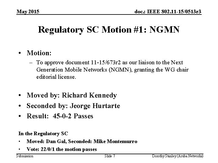 May 2015 doc. : IEEE 802. 11 -15/0513 r 3 Regulatory SC Motion #1: