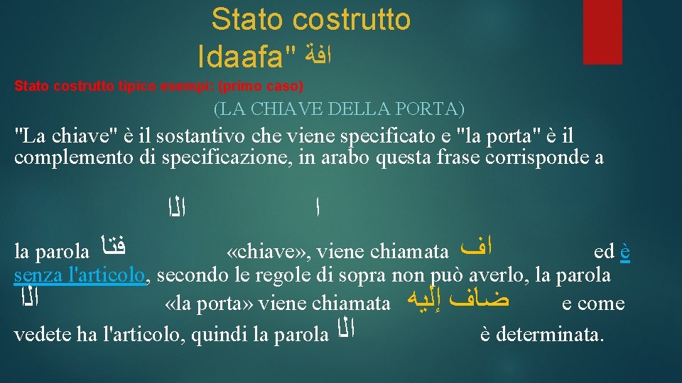 Stato costrutto Idaafa" ﺍﻓﺔ Stato costrutto tipico esempi: (primo caso) (LA CHIAVE DELLA PORTA)