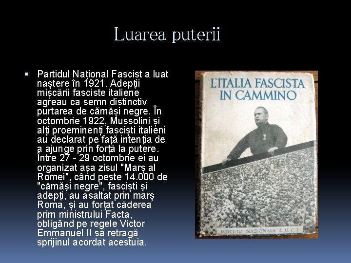 Luarea puterii Partidul Național Fascist a luat naștere în 1921. Adepții mișcării fasciste italiene