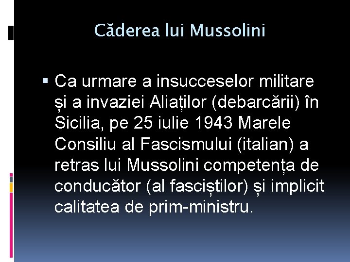 Căderea lui Mussolini Ca urmare a insucceselor militare și a invaziei Aliaților (debarcării) în