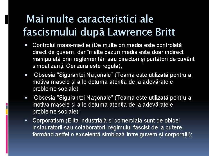 Mai multe caracteristici ale fascismului după Lawrence Britt Controlul mass-mediei (De multe ori media