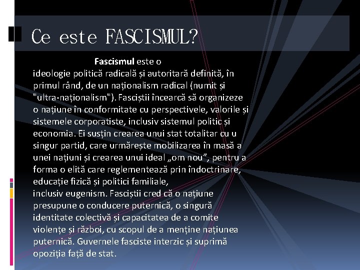 Ce este FASCISMUL? Fascismul este o ideologie politică radicală și autoritară definită, în primul