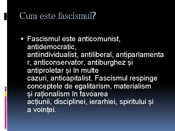 Cum este fascismul? Fascismul este anticomunist, antidemocratic, antiindividualist, antiliberal, antiparlamenta r, anticonservator, antiburghez și