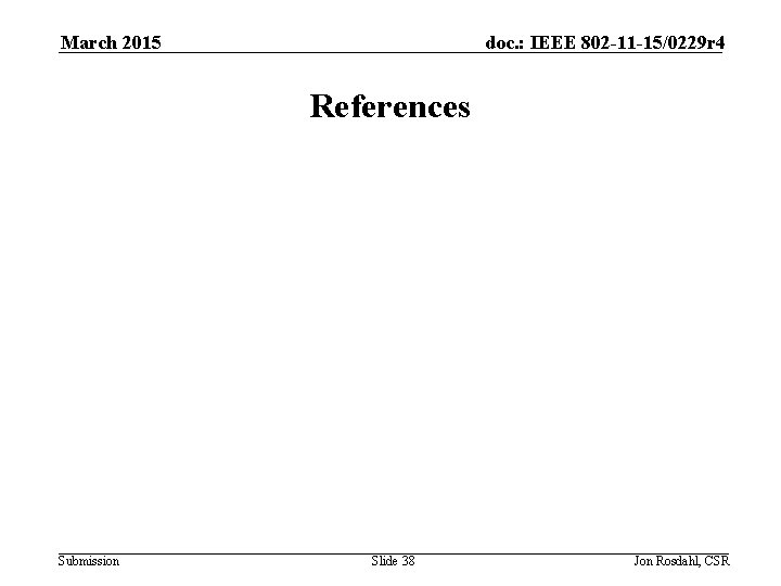 March 2015 doc. : IEEE 802 -11 -15/0229 r 4 References Submission Slide 38