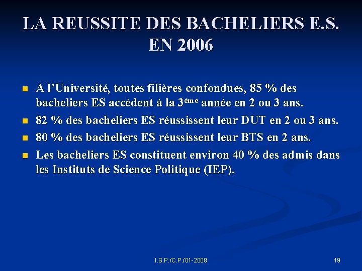 LA REUSSITE DES BACHELIERS E. S. EN 2006 n n A l’Université, toutes filières