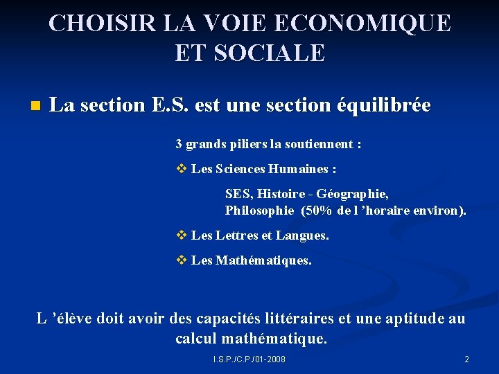 CHOISIR LA VOIE ECONOMIQUE ET SOCIALE n La section E. S. est une section