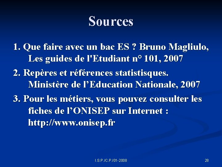 Sources 1. Que faire avec un bac ES ? Bruno Magliulo, Les guides de