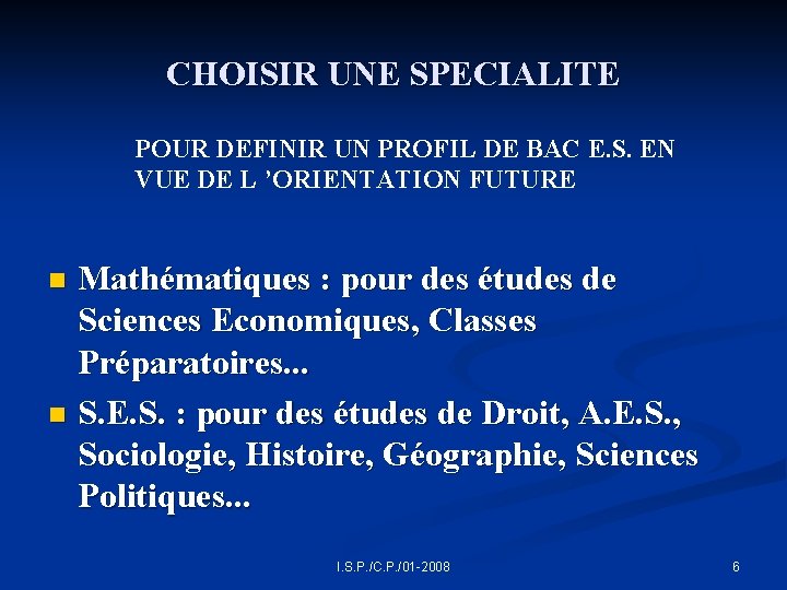 CHOISIR UNE SPECIALITE POUR DEFINIR UN PROFIL DE BAC E. S. EN VUE DE