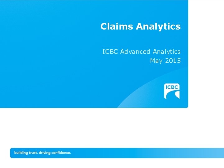 Claims Analytics ICBC Advanced Analytics May 2015 