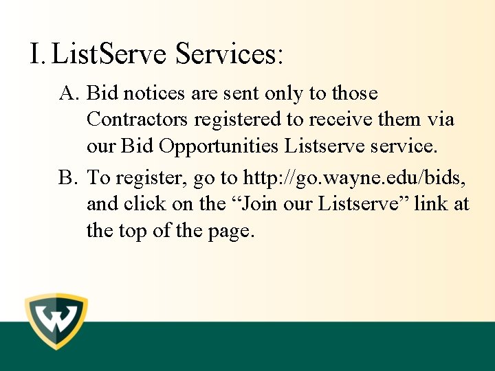 I. List. Serve Services: A. Bid notices are sent only to those Contractors registered I. List. Serve Services: A. Bid notices are sent only to those Contractors registered