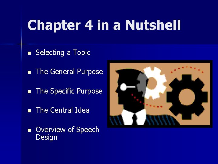Chapter 4 in a Nutshell n Selecting a Topic n The General Purpose n