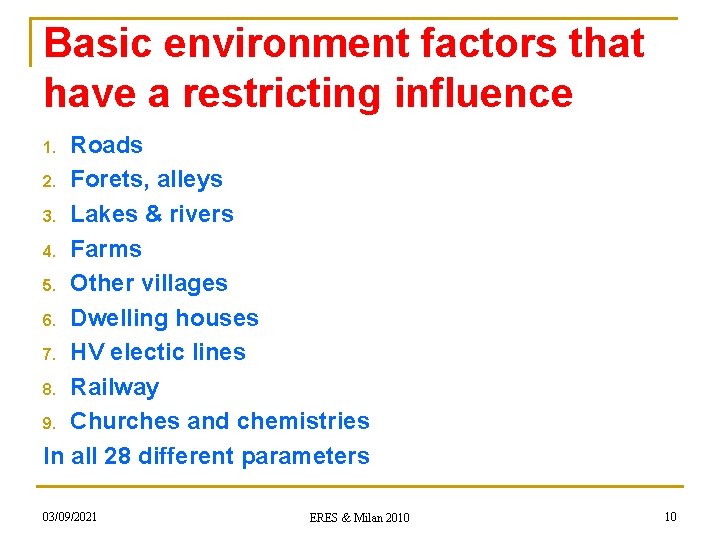 Basic environment factors that have a restricting influence Roads 2. Forets, alleys 3. Lakes