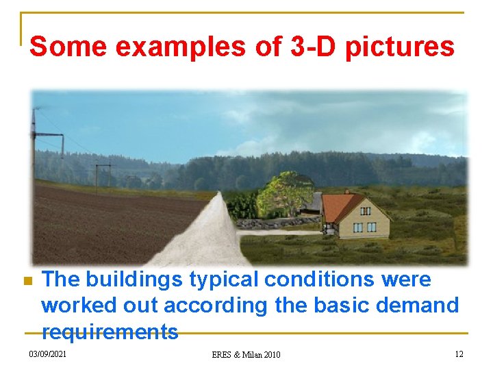 Some examples of 3 -D pictures n The buildings typical conditions were worked out