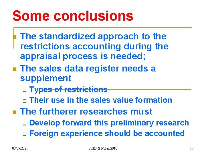 Some conclusions n n The standardized approach to the restrictions accounting during the appraisal