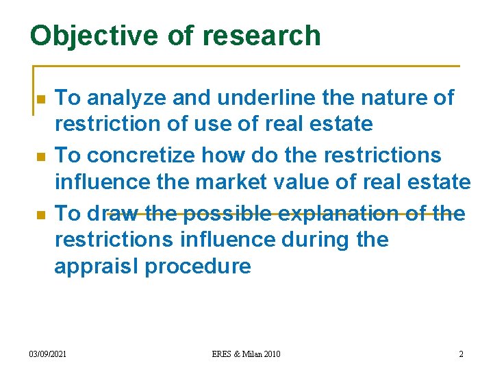 Objective of research n n n To analyze and underline the nature of restriction