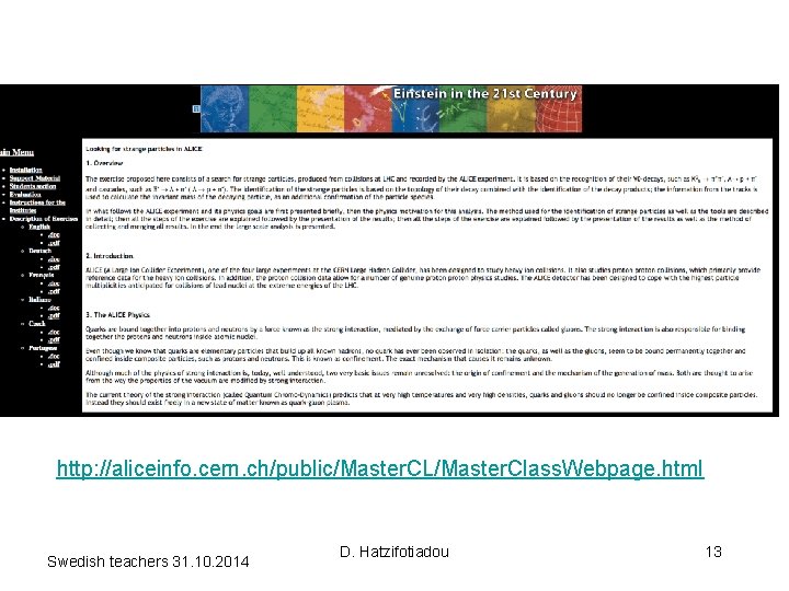 http: //aliceinfo. cern. ch/public/Master. CL/Master. Class. Webpage. html Swedish teachers 31. 10. 2014 D.