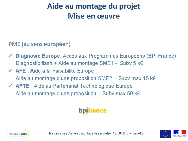 Aide au montage du projet Mise en œuvre PME (au sens européen) ü Diagnosic