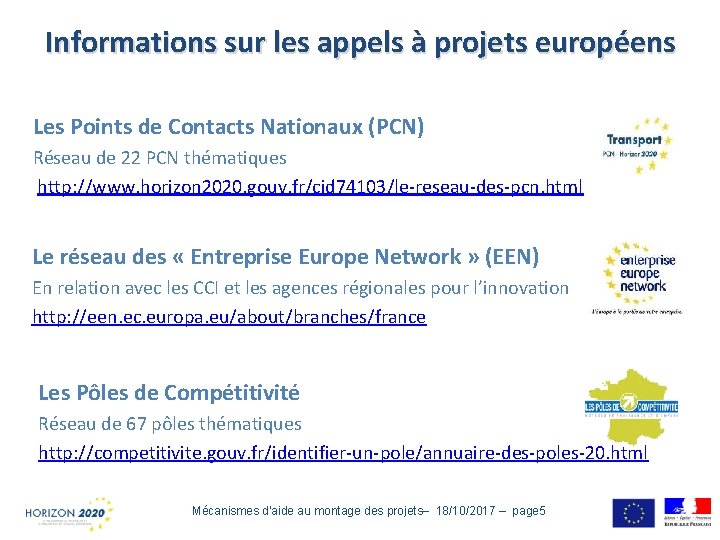 Informations sur les appels à projets européens Les Points de Contacts Nationaux (PCN) Réseau