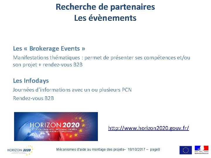 Recherche de partenaires Les évènements Les « Brokerage Events » Manifestations thématiques : permet