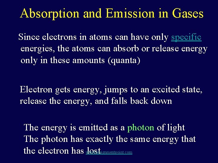 Absorption and Emission in Gases Since electrons in atoms can have only specific energies,