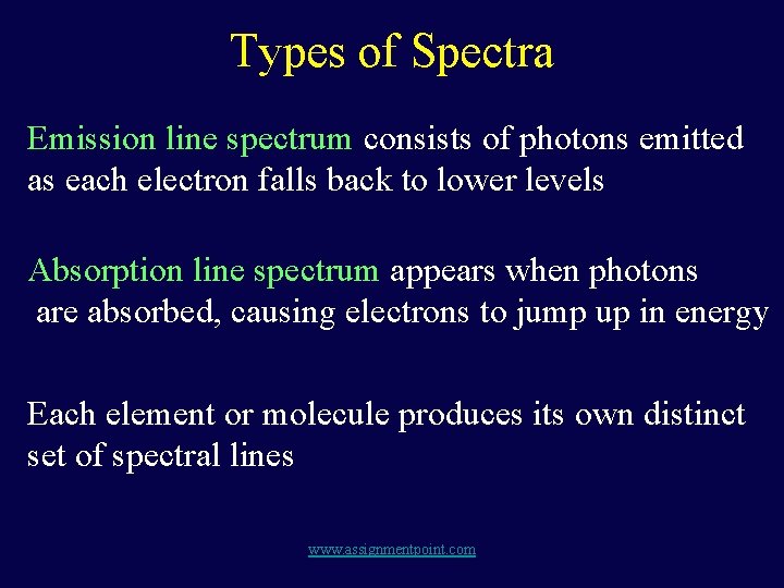 Types of Spectra Emission line spectrum consists of photons emitted as each electron falls