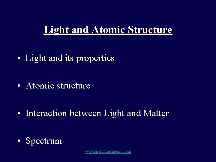 Light and Atomic Structure • Light and its properties • Atomic structure • Interaction