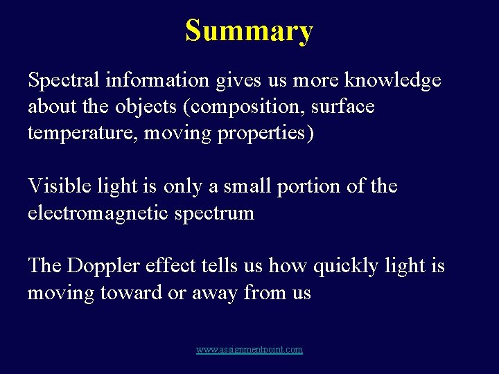 Summary Spectral information gives us more knowledge about the objects (composition, surface temperature, moving