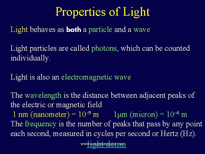 Properties of Light behaves as both a particle and a wave Light particles are