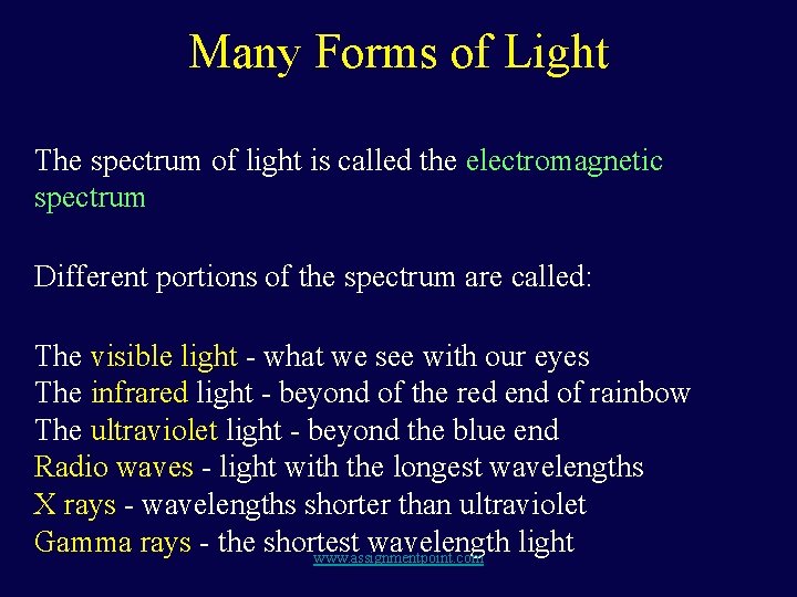 Many Forms of Light The spectrum of light is called the electromagnetic spectrum Different