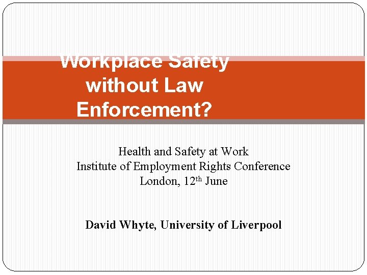 Workplace Safety without Law Enforcement? Health and Safety at Work Institute of Employment Rights