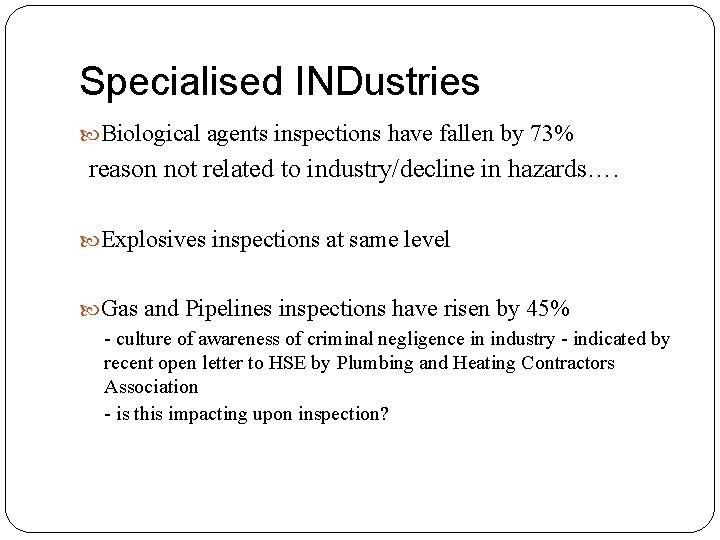 Specialised INDustries Biological agents inspections have fallen by 73% reason not related to industry/decline