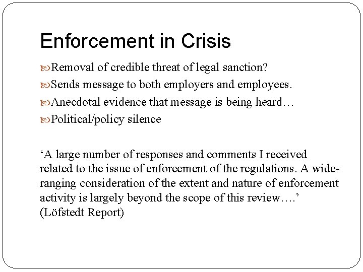Enforcement in Crisis Removal of credible threat of legal sanction? Sends message to both