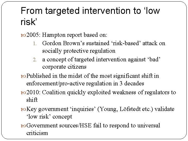 From targeted intervention to ‘low risk’ 2005: Hampton report based on: 1. Gordon Brown’s