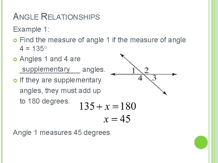 ANGLE RELATIONSHIPS Example 1: Find the measure of angle 1 if the measure of