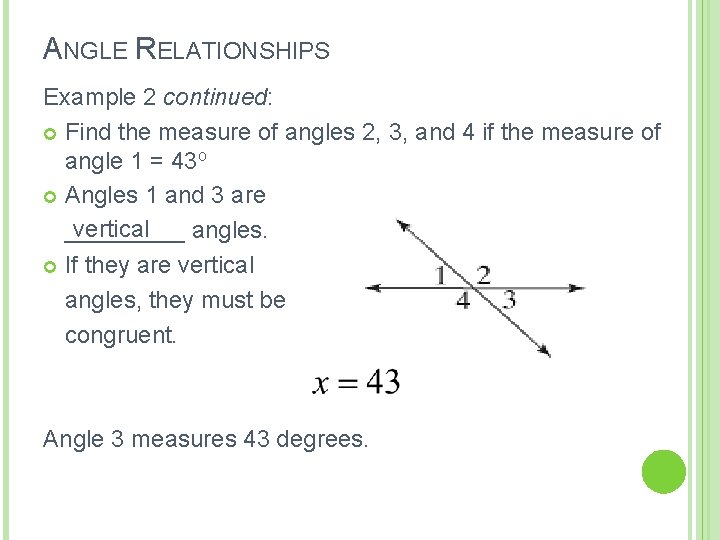 ANGLE RELATIONSHIPS Example 2 continued: Find the measure of angles 2, 3, and 4