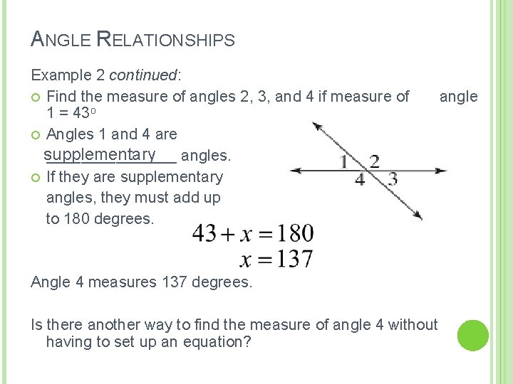 ANGLE RELATIONSHIPS Example 2 continued: Find the measure of angles 2, 3, and 4