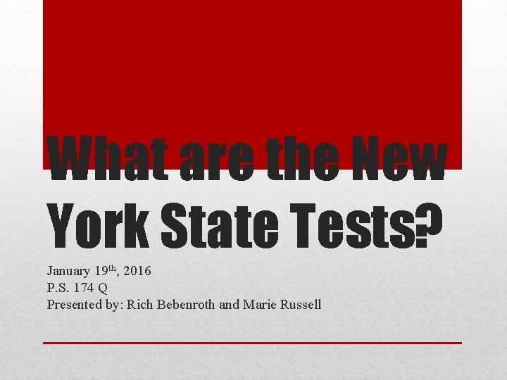 What are the New York State Tests? January 19 th, 2016 P. S. 174