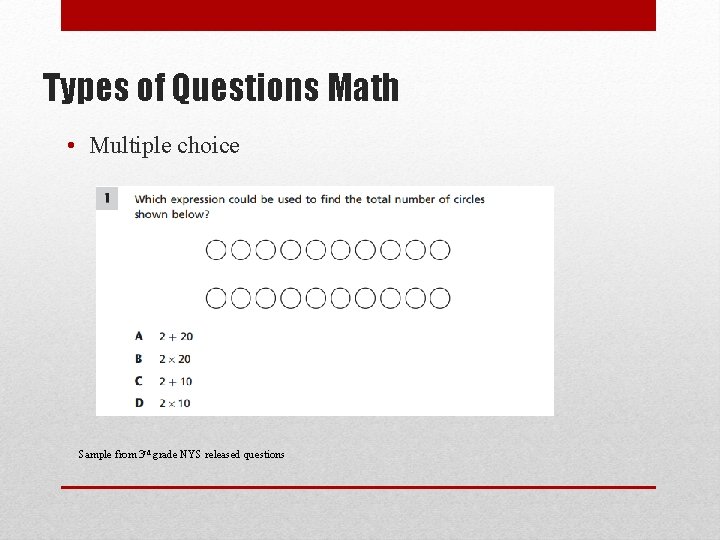 Types of Questions Math • Multiple choice Sample from 3 rd grade NYS released