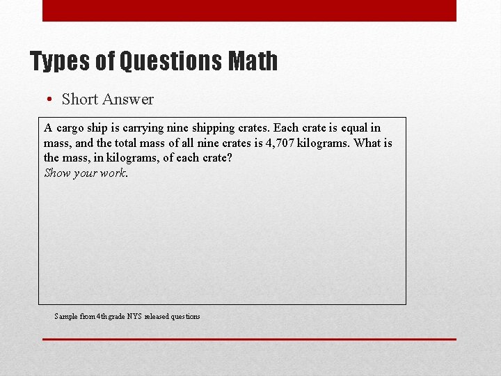 Types of Questions Math • Short Answer A cargo ship is carrying nine shipping
