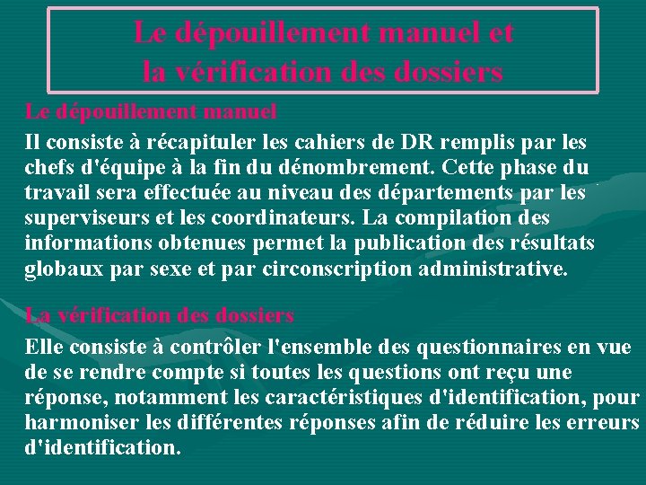 Le dépouillement manuel et la vérification des dossiers Le dépouillement manuel Il consiste à