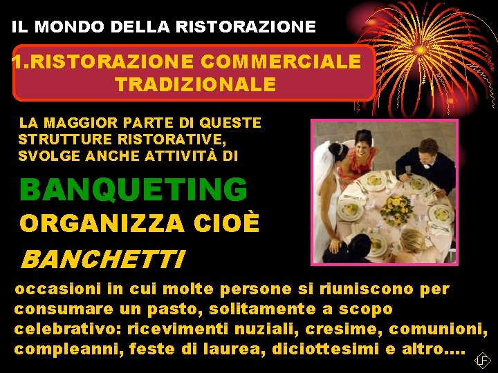 IL MONDO DELLA RISTORAZIONE 1. RISTORAZIONE COMMERCIALE TRADIZIONALE LA MAGGIOR PARTE DI QUESTE STRUTTURE