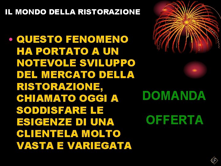 IL MONDO DELLA RISTORAZIONE • QUESTO FENOMENO HA PORTATO A UN NOTEVOLE SVILUPPO DEL